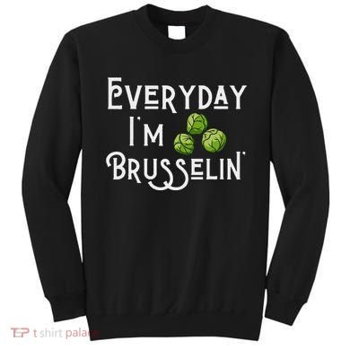 Everyday IM Brusselin Brussel Sprout Lover Sweatshirt