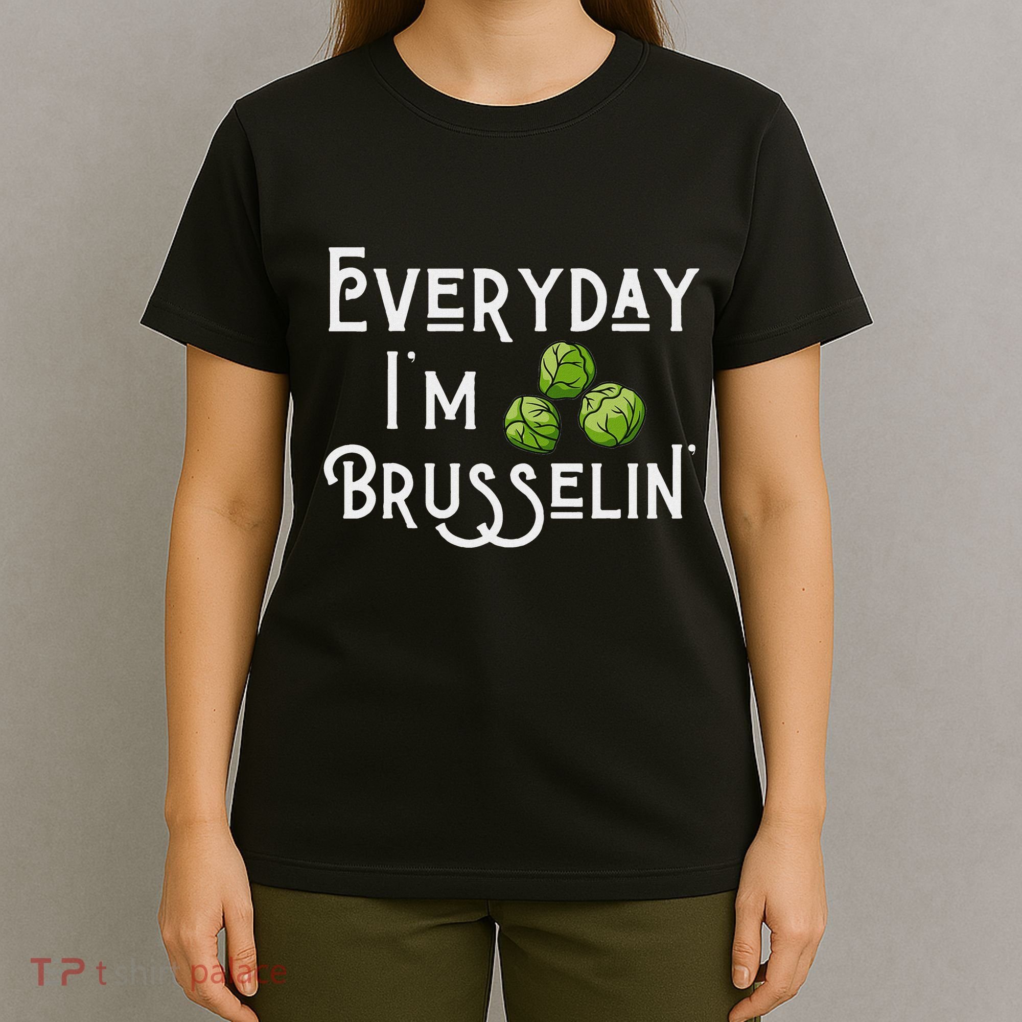 Everyday IM Brusselin Brussel Sprout Lover T-Shirt