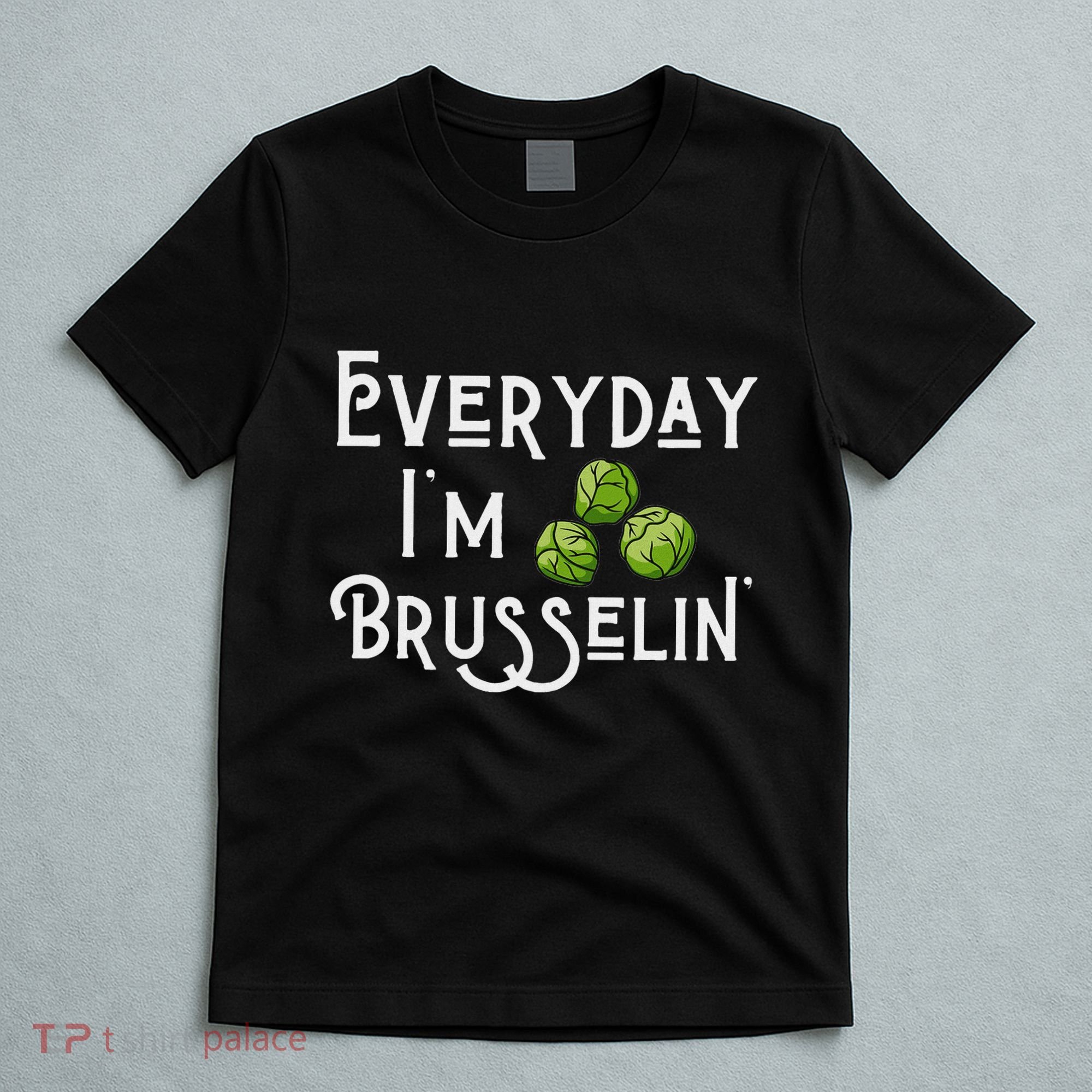 Everyday IM Brusselin Brussel Sprout Lover T-Shirt