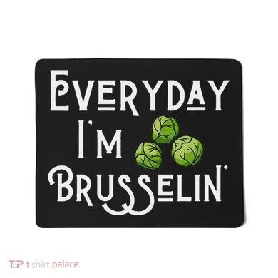 Everyday IM Brusselin Brussel Sprout Lover Mousepad