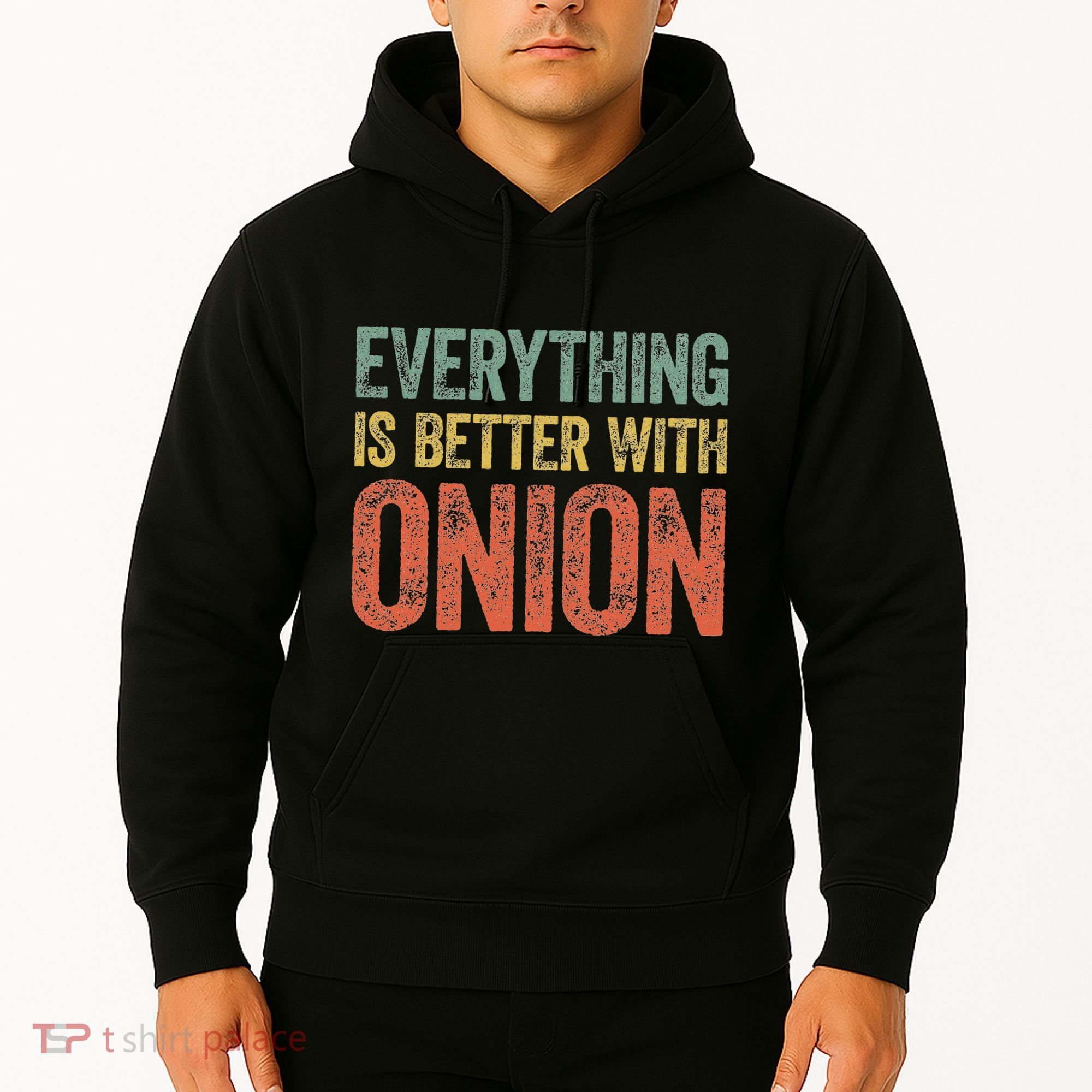 Everything Is Better With Onion Hoodie
