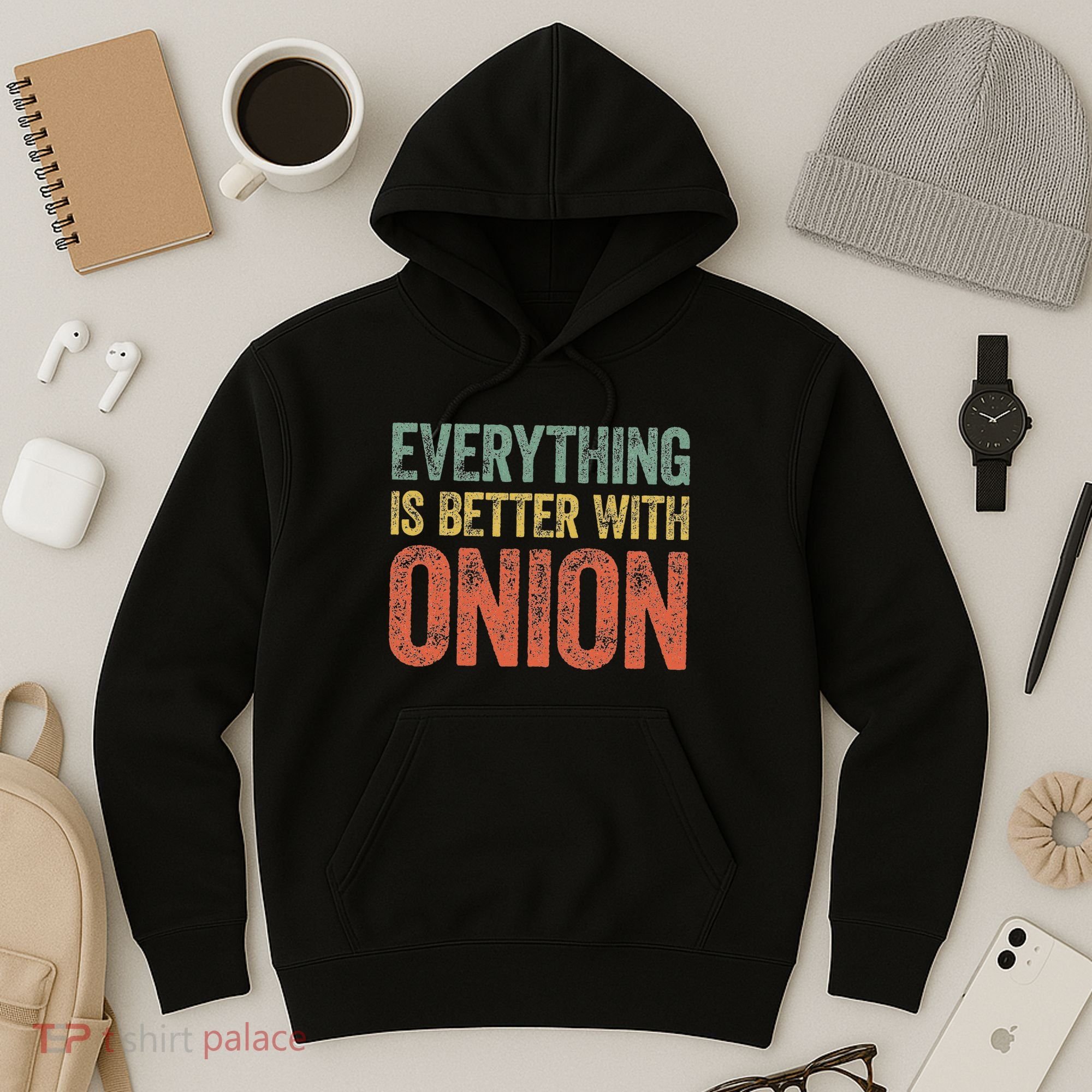 Everything Is Better With Onion Hoodie