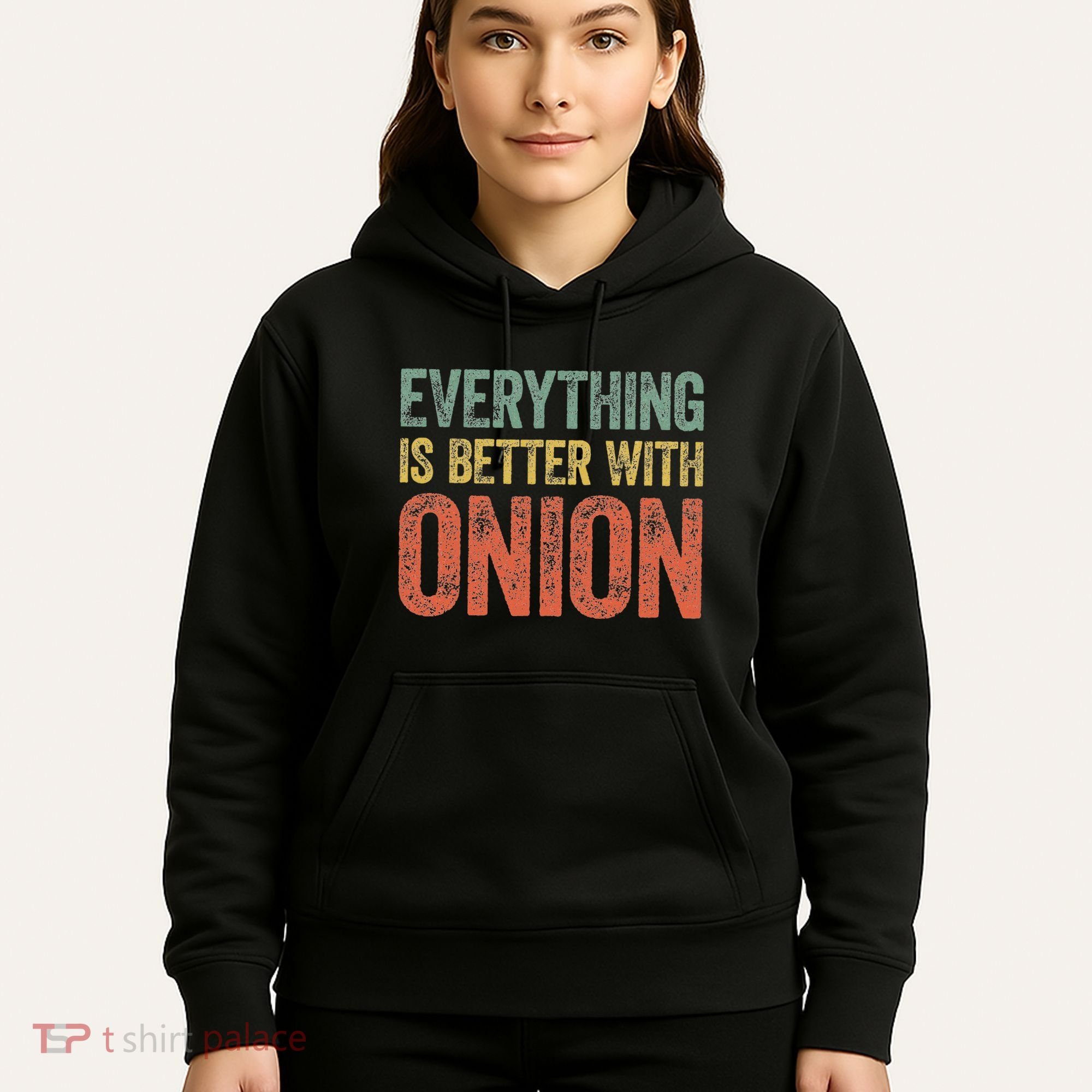 Everything Is Better With Onion Hoodie