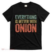 Everything Is Better With Onion T-Shirt thumb 0