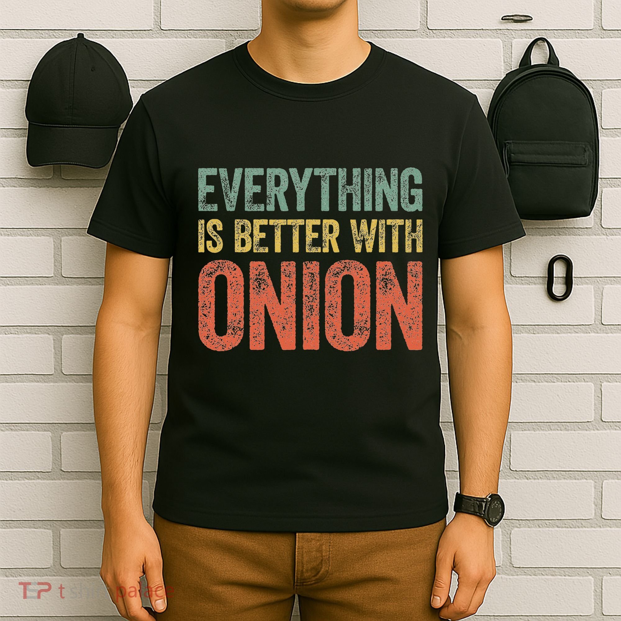 Everything Is Better With Onion T-Shirt
