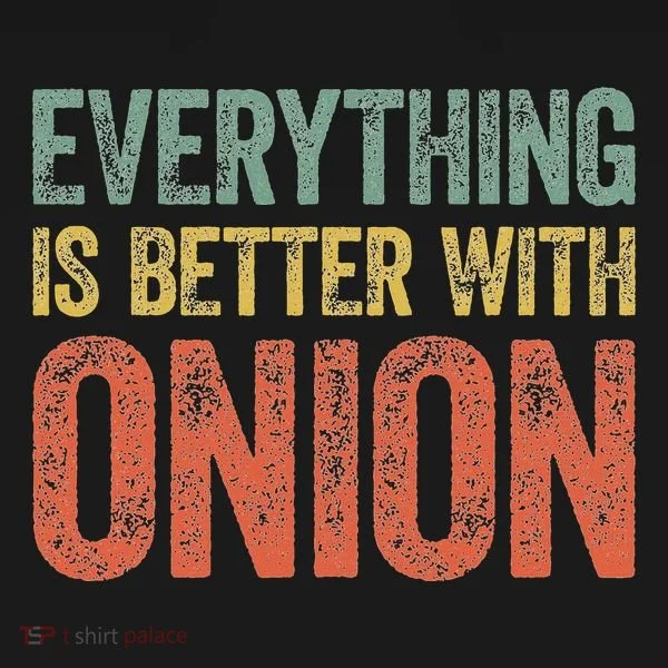 Everything Is Better With Onion Button