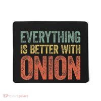 Everything Is Better With Onion Mousepad thumb 0