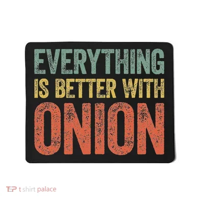 Everything Is Better With Onion Mousepad