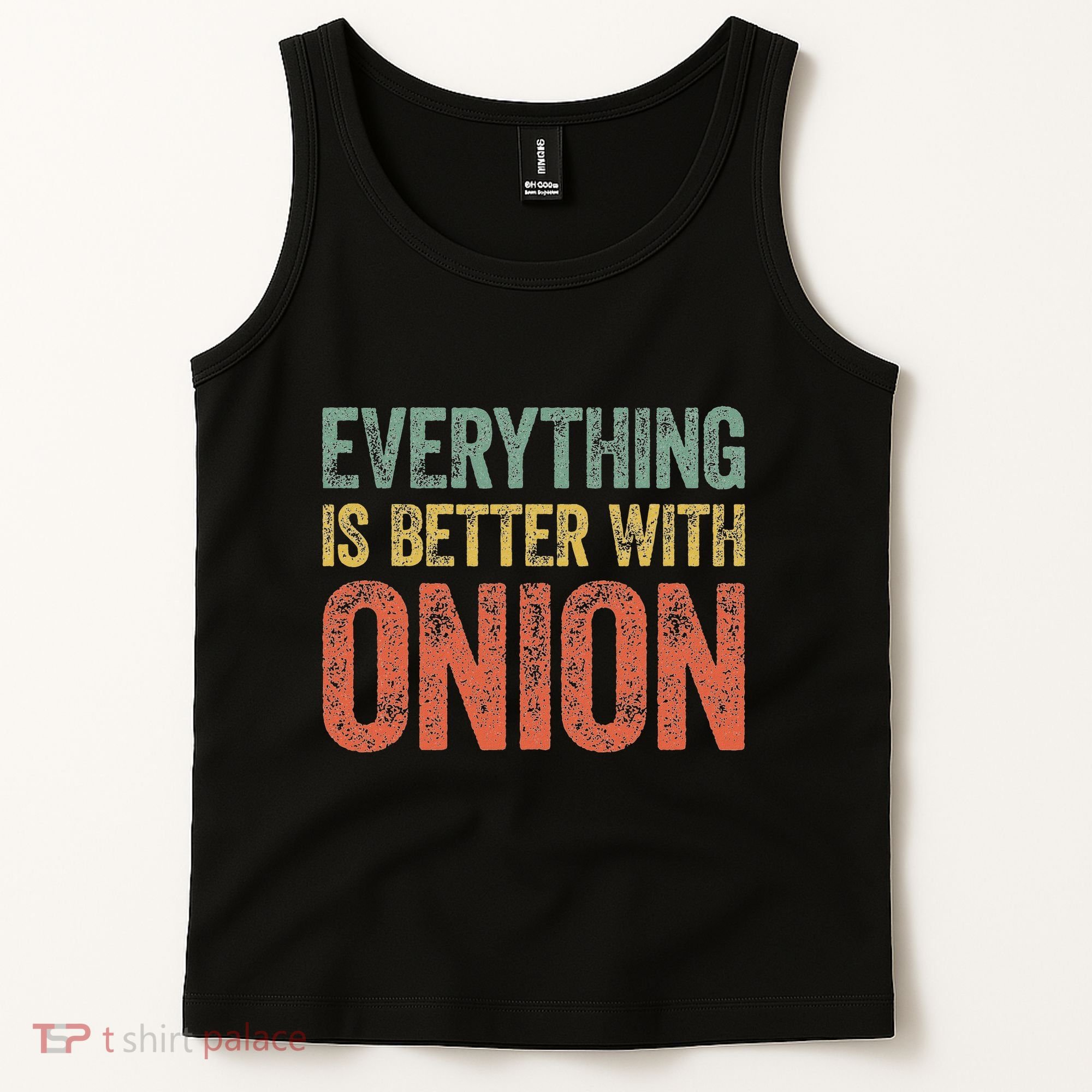 Everything Is Better With Onion Tank Top