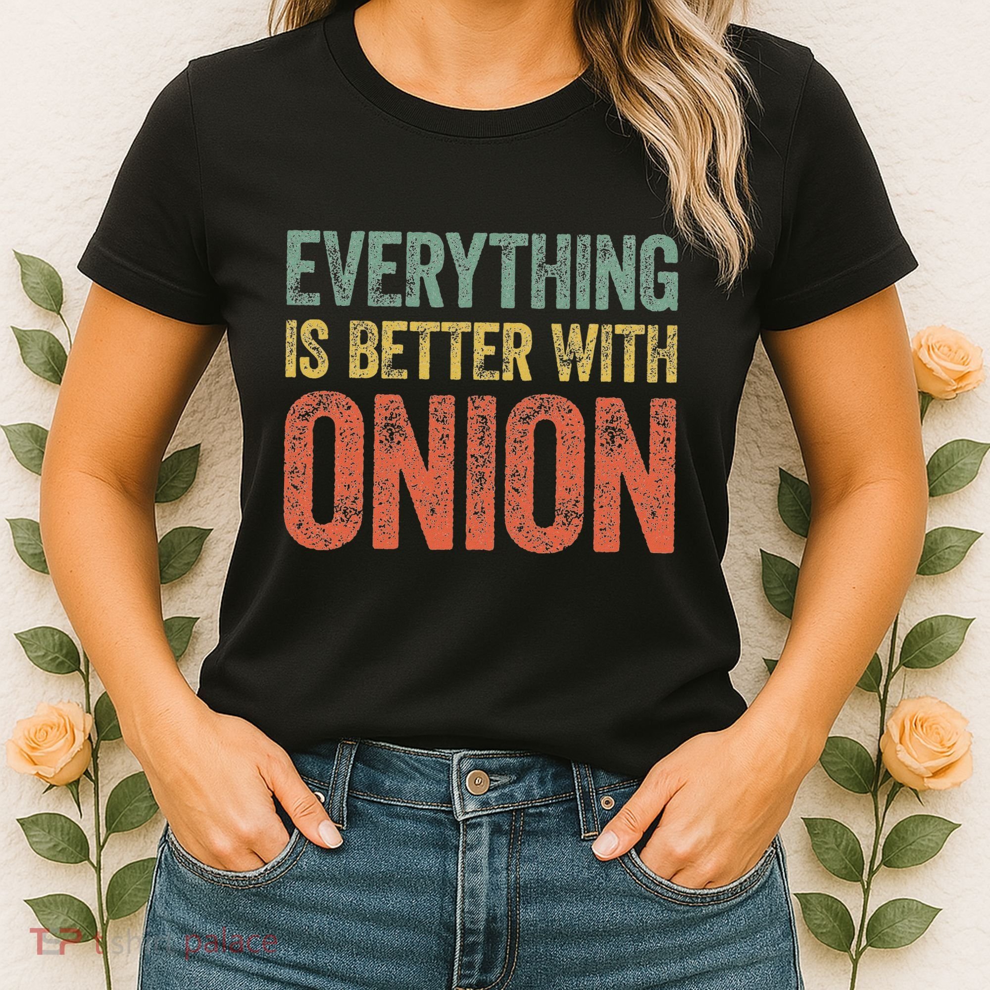 Everything Is Better With Onion Women's T-Shirt