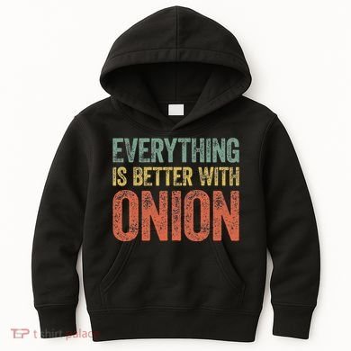 Everything Is Better With Onion Kids Hoodie