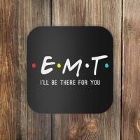 Emt I'll Be There For You Funny Ems Paramedic Coaster thumb 0