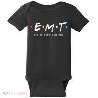 Emt I'll Be There For You Funny Ems Paramedic Baby Bodysuit thumb 0