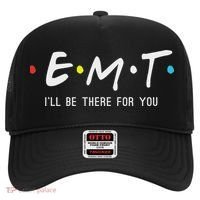 Emt I'll Be There For You Funny Ems Paramedic Hat thumb 0