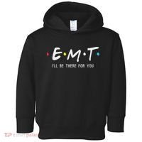 Emt I'll Be There For You Funny Ems Paramedic Toddler Hoodie thumb 0