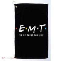 Emt I'll Be There For You Funny Ems Paramedic Golf Towel thumb 0