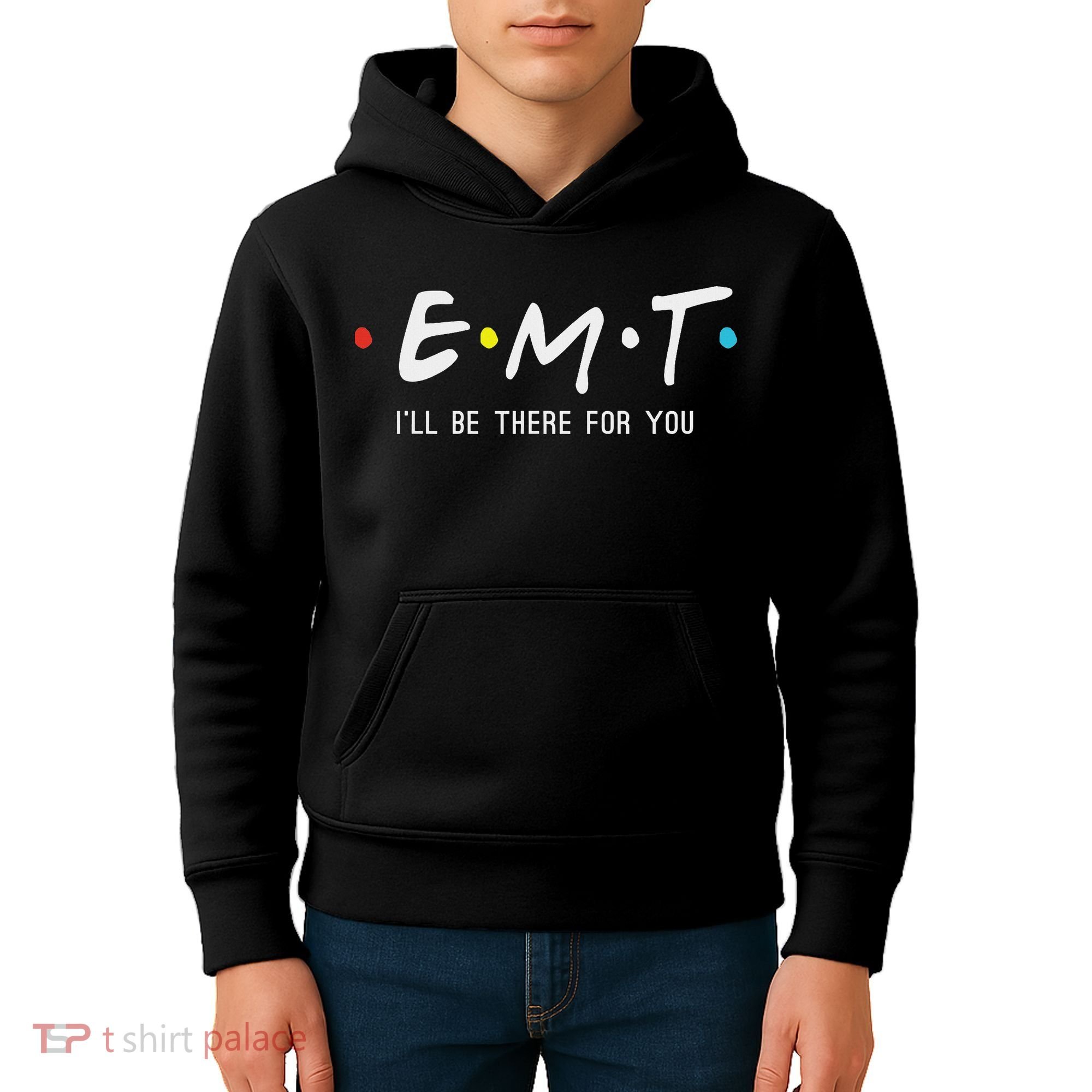 Emt I'll Be There For You Funny Ems Paramedic Kids Hoodie