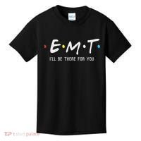 Emt I'll Be There For You Funny Ems Paramedic Kids T-Shirt thumb 0