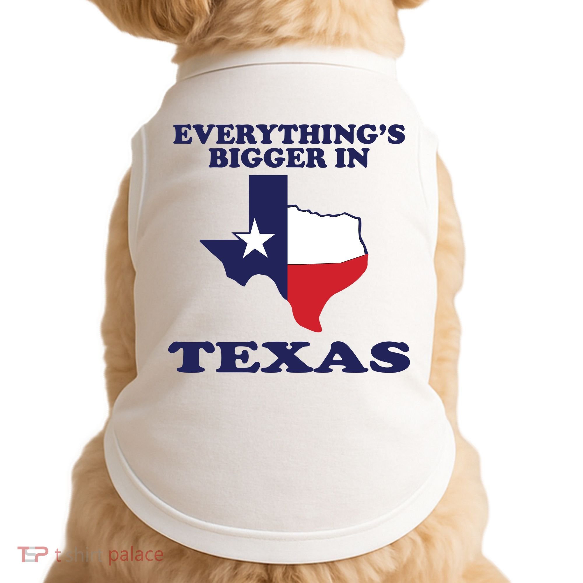 EVERYTHING IS BIGGER IN TEXAS Funny Doggie Tank