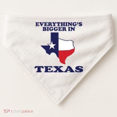 EVERYTHING IS BIGGER IN TEXAS Funny USA-Made Doggie Bandana