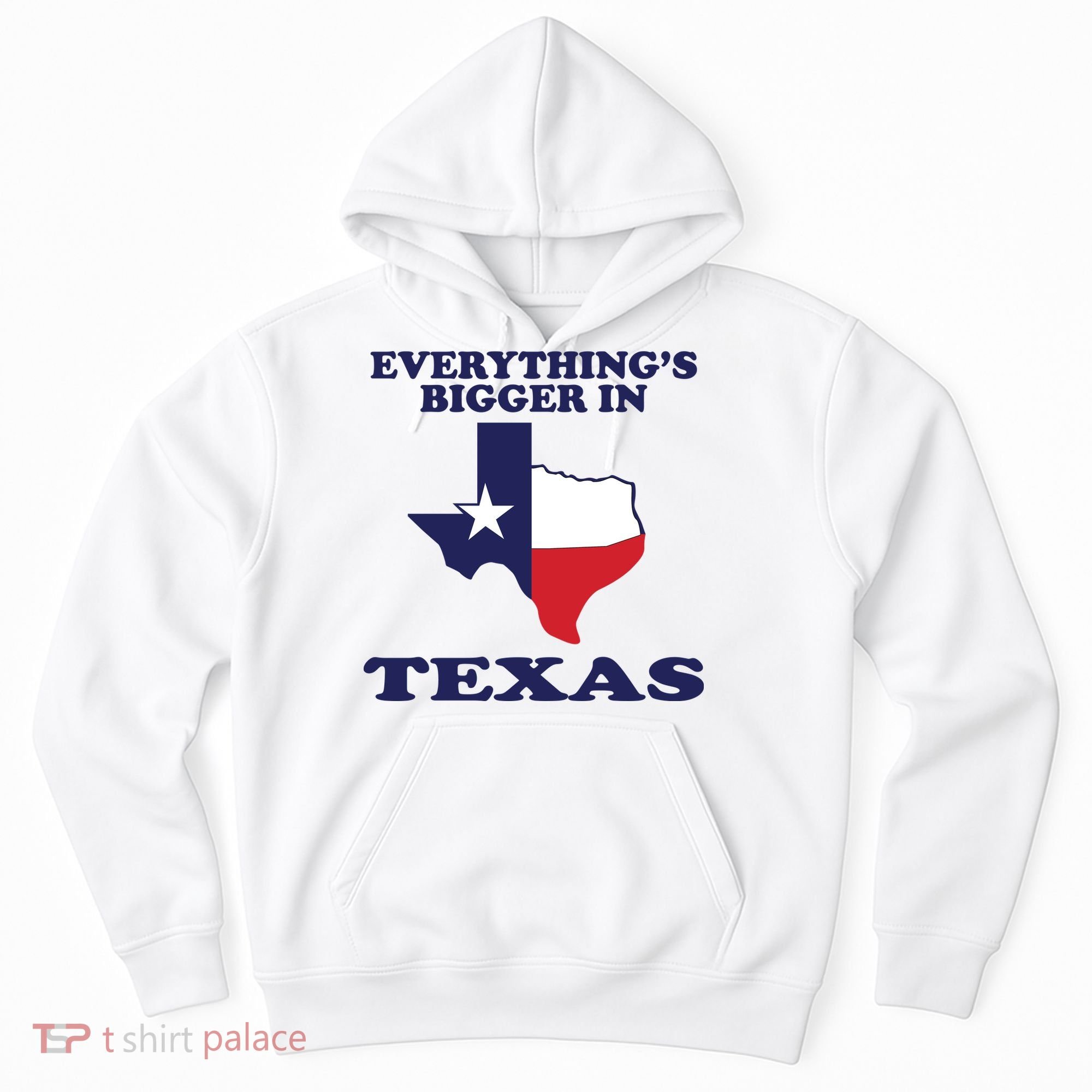 EVERYTHING IS BIGGER IN TEXAS Funny Hoodie