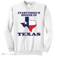 EVERYTHING IS BIGGER IN TEXAS Funny Sweatshirt thumb 0