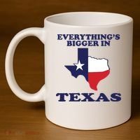 EVERYTHING IS BIGGER IN TEXAS Funny 11oz C Handle Ceramic Mug thumb 4