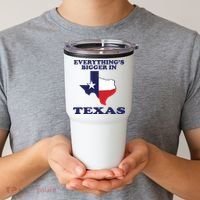 EVERYTHING IS BIGGER IN TEXAS Funny Tumbler thumb 2