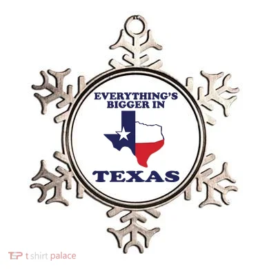 EVERYTHING IS BIGGER IN TEXAS Funny Ornament