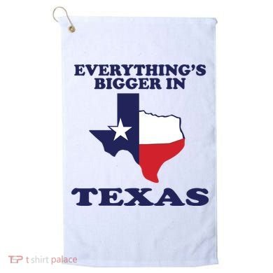 EVERYTHING IS BIGGER IN TEXAS Funny Golf Towel