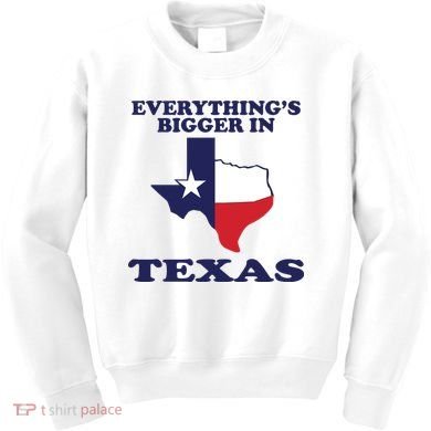 EVERYTHING IS BIGGER IN TEXAS Funny Kids Sweatshirt