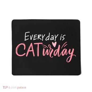 Everyday Is Caturday Cat Lover Mousepad
