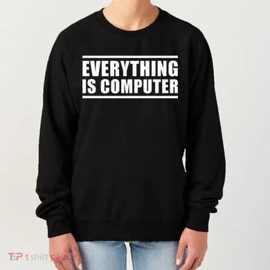 Everything Is Computer Women's Sweatshirt