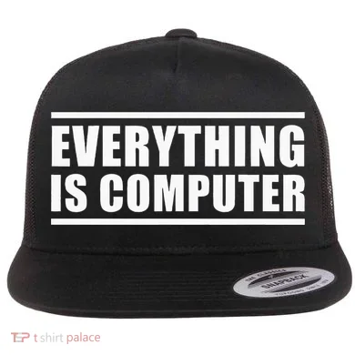 Everything Is Computer Flat Bill Trucker Hat