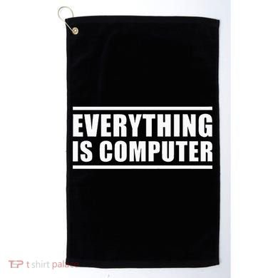 Everything Is Computer Golf Towel