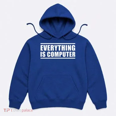 Everything Is Computer Hoodie