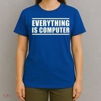 Everything Is Computer T-Shirt thumb 4