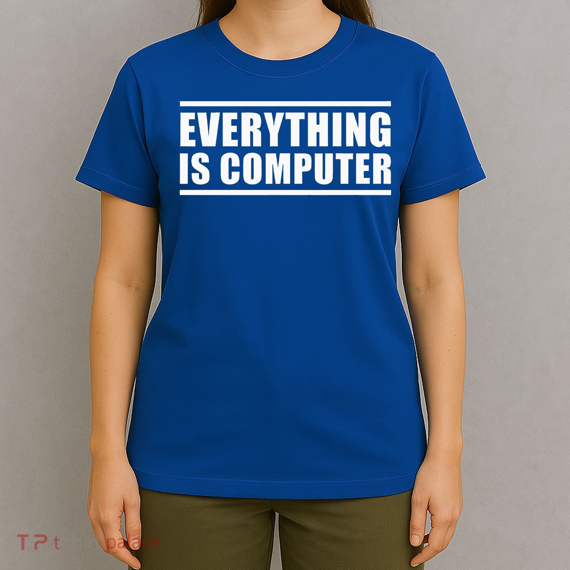 Everything Is Computer T-Shirt