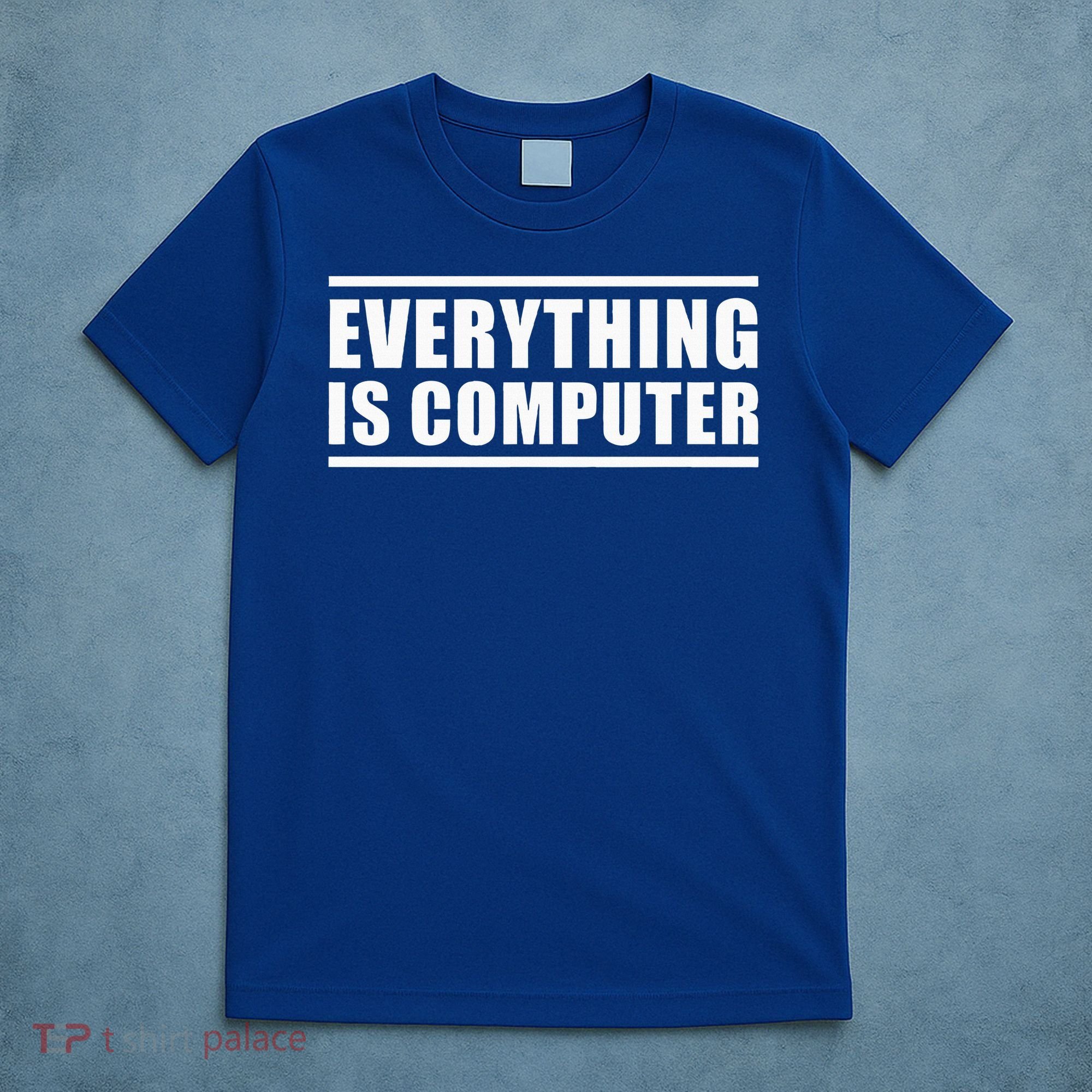 Everything Is Computer T-Shirt
