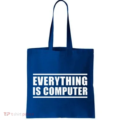 Everything Is Computer Tote Bag