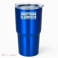 Everything Is Computer Tumbler thumb 0