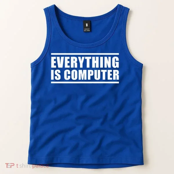 Everything Is Computer Tank Top