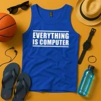 Everything Is Computer Tank Top thumb 4