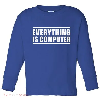 Everything Is Computer Toddler Long Sleeve
