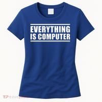 Everything Is Computer Women's T-Shirt thumb 0