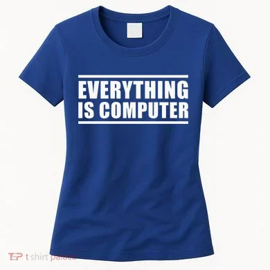 Everything Is Computer Women's T-Shirt