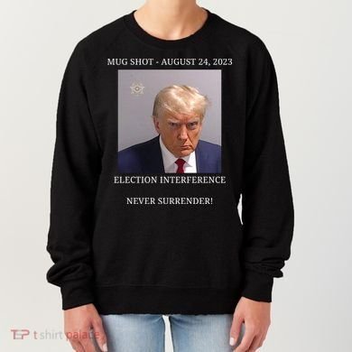 Election Interference Donald Trump Mugshot Women's Sweatshirt