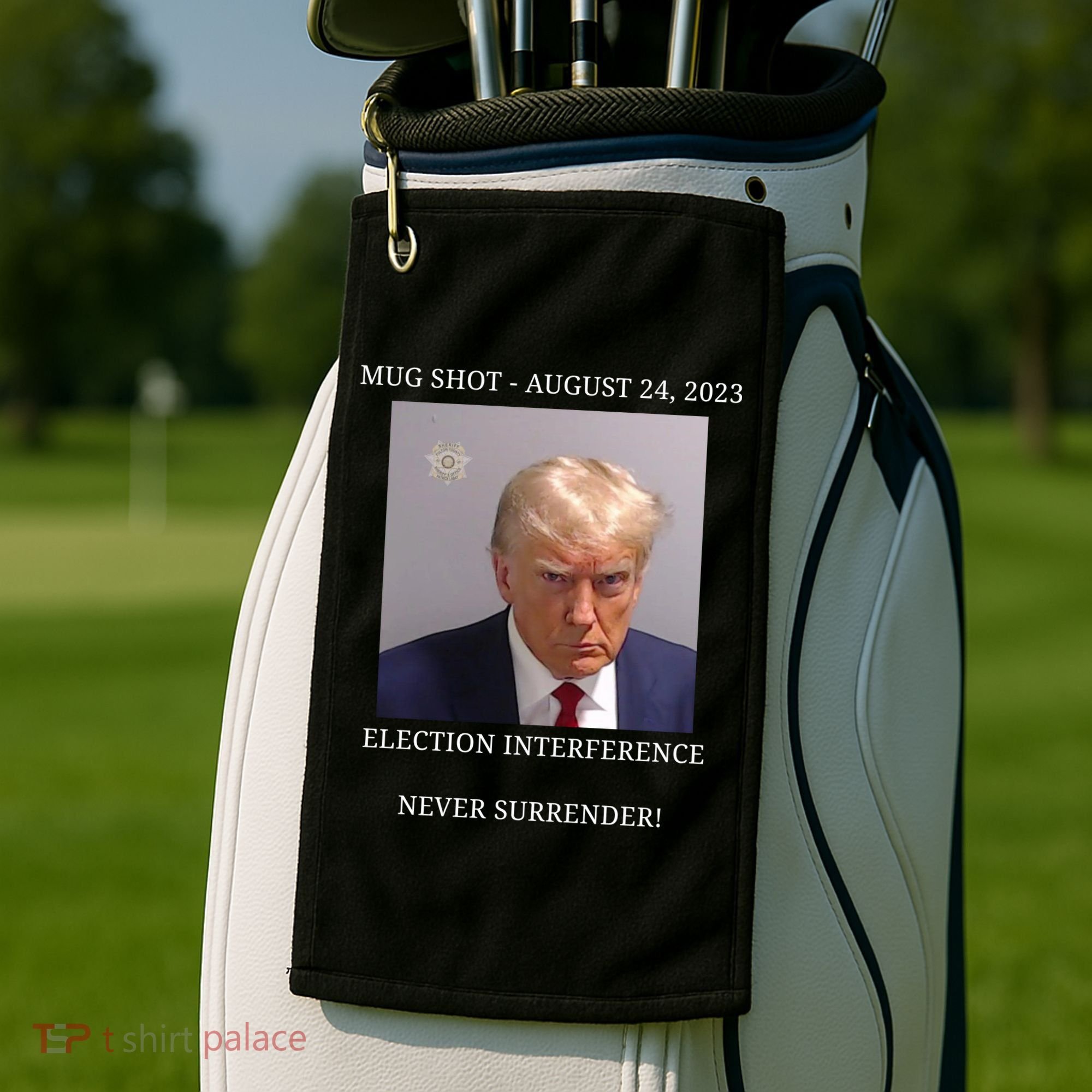 Election Interference Donald Trump Mugshot Golf Towel