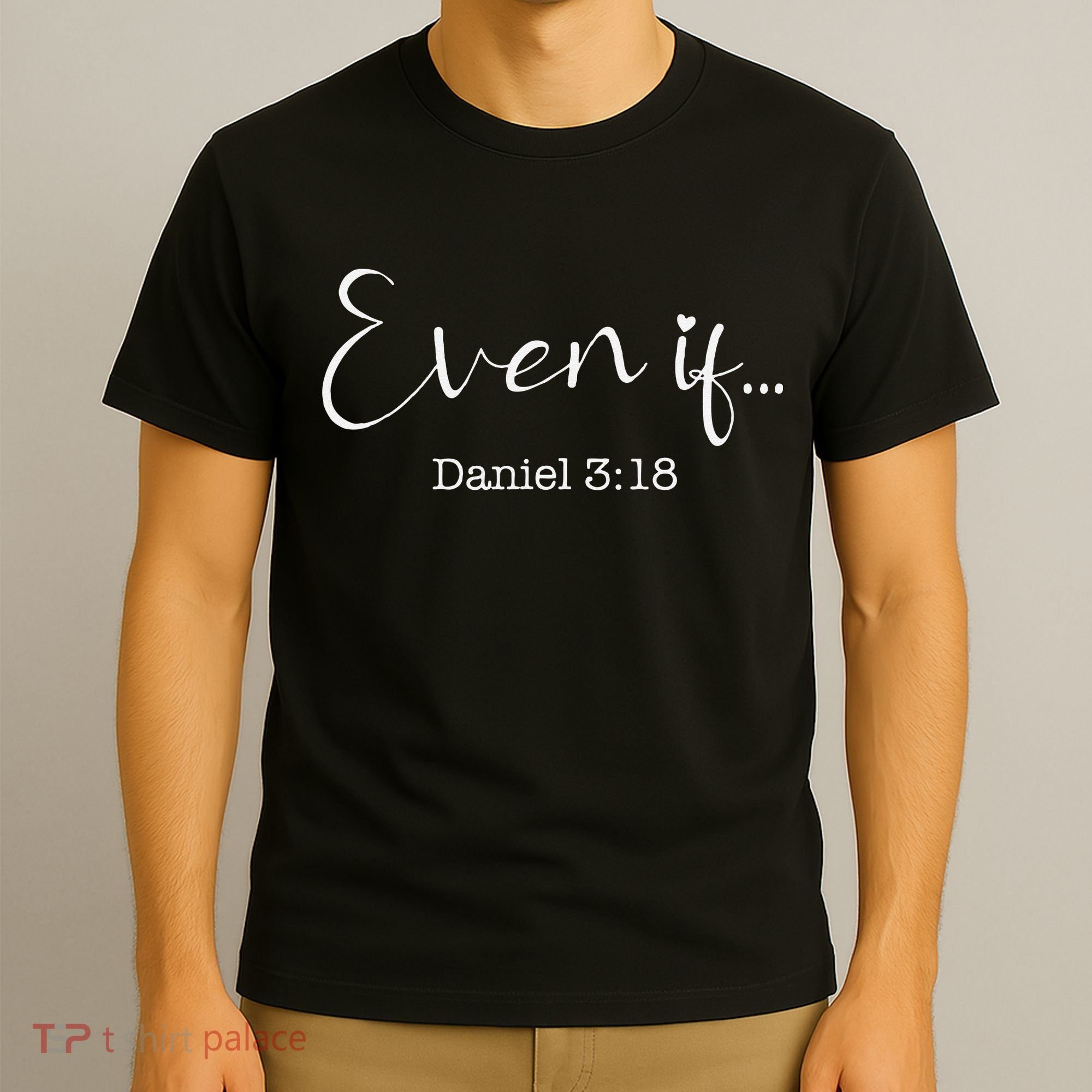 Even If Daniel 318 Bible Verse Faith T-Shirt