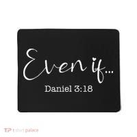 Even If Daniel 318 Bible Verse Faith Mousepad thumb 0
